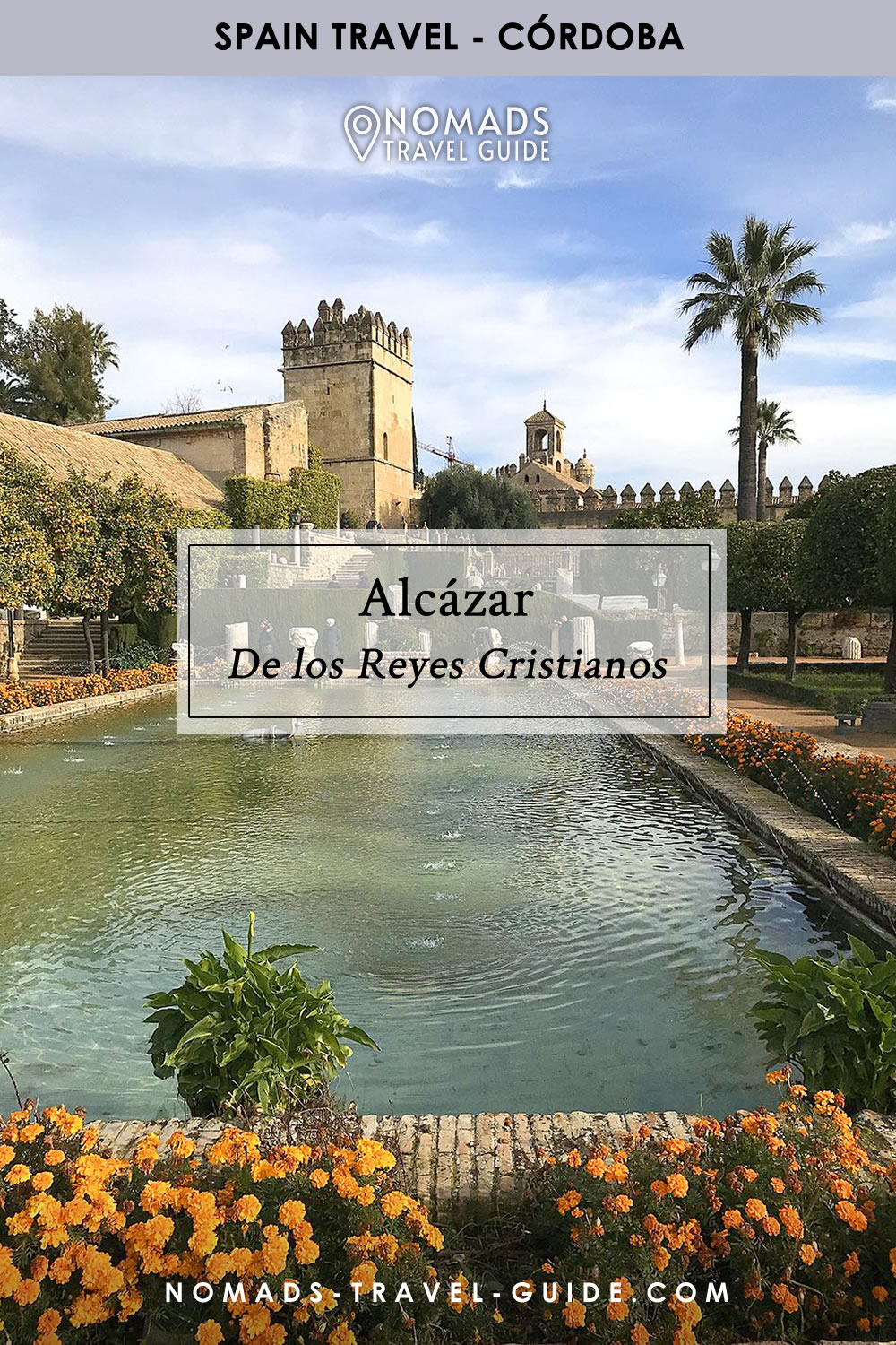 Guide To Visiting The Alcazar De Los Reyes Cristianos