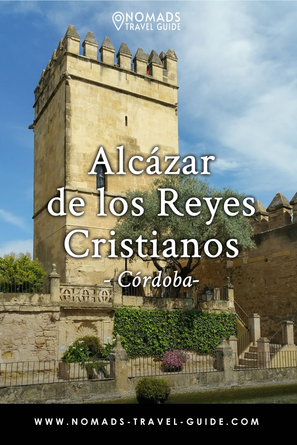 Guide To Alcazar De Los Reyes Cristianos